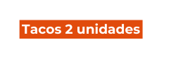 Tacos 2 unidades