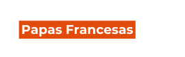 Papas Francesas