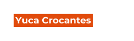 Yuca Crocantes