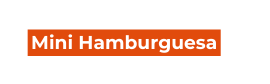 Mini Hamburguesa