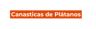 Canasticas de Plátanos