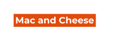 Mac and Cheese