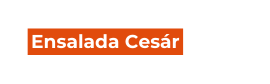 Ensalada Cesár