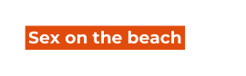 Sex on the beach