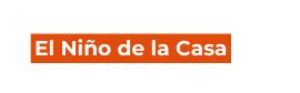 El Niño de la Casa