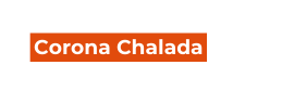 Corona Chalada